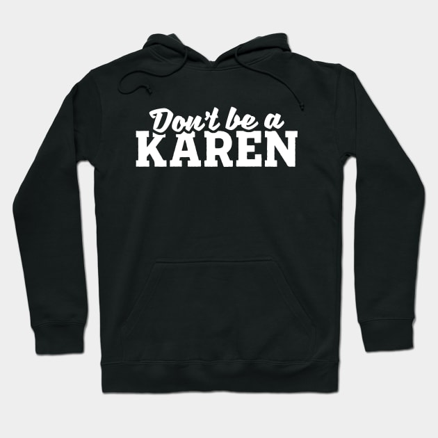 Don't Be A Karen Hoodie by TextTees